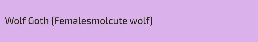 Wolf Goth {Femalesmolcute wolf}